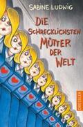 Ludwig |  Die schrecklichsten Mütter der Welt | Buch |  Sack Fachmedien