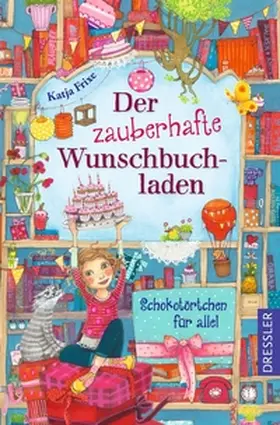 Frixe |  Der zauberhafte Wunschbuchladen 3. Schokotörtchen für alle! | Buch |  Sack Fachmedien