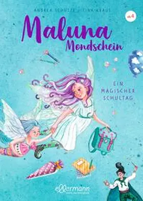 Schütze |  Maluna Mondschein. Ein magischer Schultag | Buch |  Sack Fachmedien
