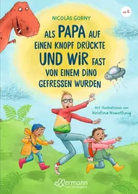 Gorny |  Als Papa auf einen Knopf drückte und wir fast von einem Dino gefressen wurden | Buch |  Sack Fachmedien