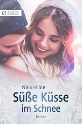 Milne |  Süße Küsse im Schnee | eBook | Sack Fachmedien