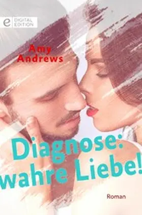 Andrews |  Diagnose: wahre Liebe! | eBook | Sack Fachmedien