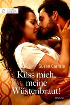 Carlisle |  Küss mich, meine Wüstenbraut! | eBook | Sack Fachmedien