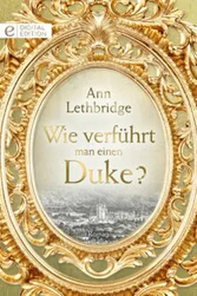 Lethbridge |  Wie verführt man einen Duke? | eBook | Sack Fachmedien