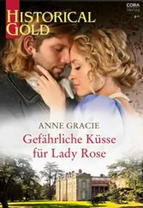 Gracie |  Gefährliche Küsse für Lady Rose | eBook | Sack Fachmedien