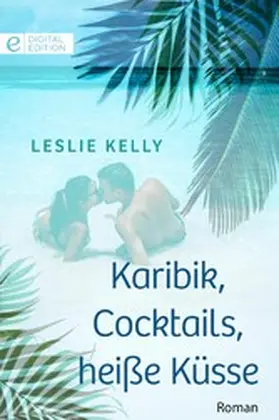 Kelly |  Karibik, Cocktails, heiße Küsse | eBook | Sack Fachmedien