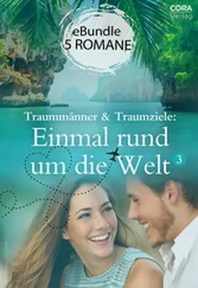 Rice / Morey / Stephens |  Traummänner & Traumziele: Einmal rund um die Welt 3 | eBook | Sack Fachmedien