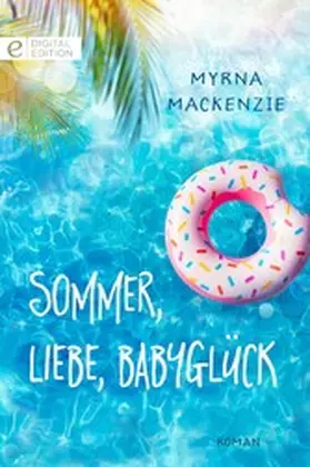 Mackenzie |  Sommer, Liebe, Babyglück | eBook | Sack Fachmedien