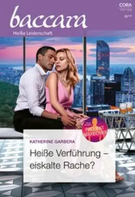 Garbera |  Heiße Verführung - eiskalte Rache? | eBook | Sack Fachmedien
