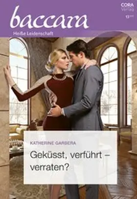 Garbera |  Geküsst, verführt - verraten? | eBook | Sack Fachmedien