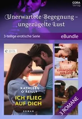 O'Reilly |  Unerwartete Begegnung - ungezügelte Lust (3-teilige erotische Serie) | eBook | Sack Fachmedien