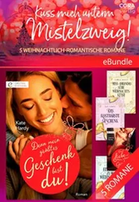 Banks / Skye / Stone |  Küss mich unterm Mistelzweig!  - 5 weihnachtlich-romantische Romane | eBook | Sack Fachmedien