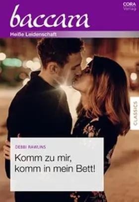 Rawlins | Komm zu mir, komm in mein Bett! | E-Book | www.sack.de