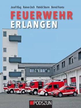 Klug / Zech / Sturm |  Feuerwehr Erlangen | Buch |  Sack Fachmedien