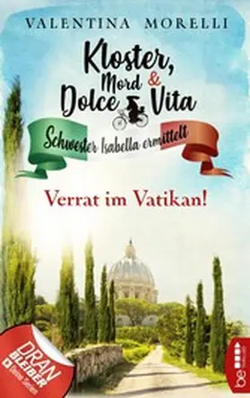 Morelli |  Kloster, Mord und Dolce Vita - Verrat im Vatikan! | eBook | Sack Fachmedien