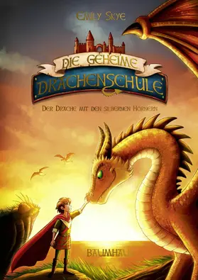 Skye |  Die geheime Drachenschule - Der Drache mit den silbernen Hörnern | eBook | Sack Fachmedien