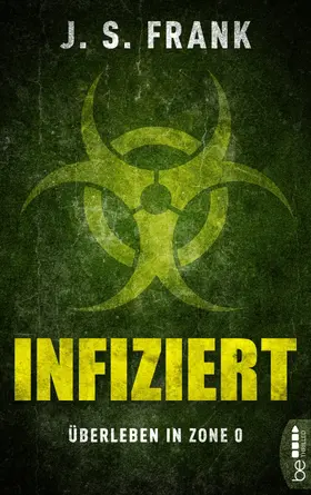 Frank |  Infiziert - Überleben in Zone 0 | eBook | Sack Fachmedien