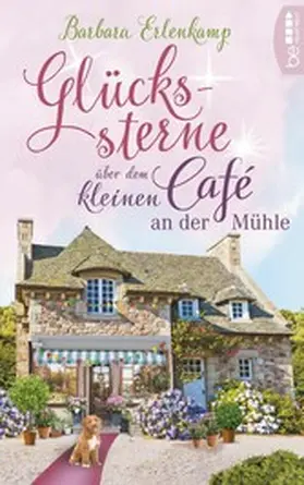 Erlenkamp |  Glückssterne über dem kleinen Café an der Mühle | eBook | Sack Fachmedien