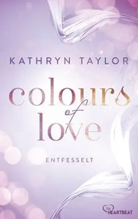 Taylor |  Colours of Love - Entfesselt | eBook | Sack Fachmedien