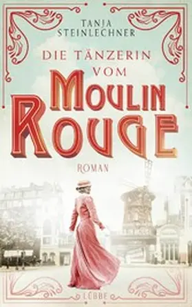 Steinlechner |  Die Tänzerin vom Moulin Rouge | eBook | Sack Fachmedien