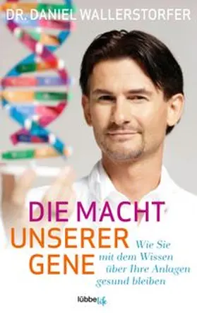 Wallerstorfer |  Die Macht unserer Gene | eBook | Sack Fachmedien