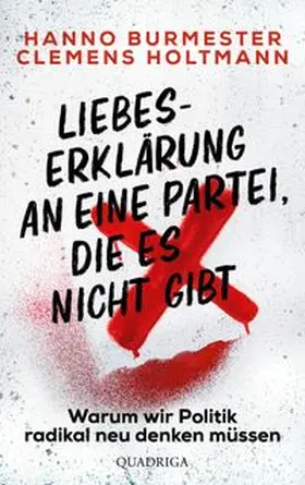 Holtmann |  Liebeserklärung an eine Partei, die es nicht gibt | eBook | Sack Fachmedien