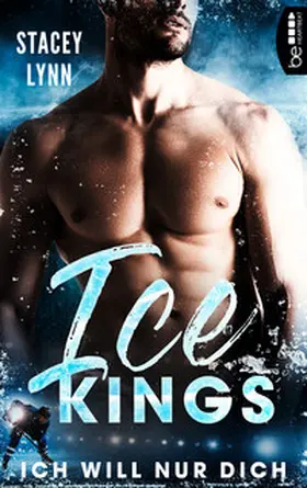 Lynn |  Ice Kings – Ich will nur dich | eBook | Sack Fachmedien