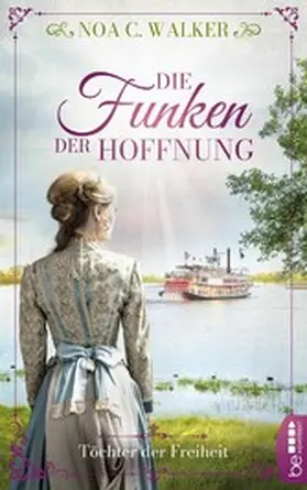 Walker |  Die Funken der Hoffnung - Töchter der Freiheit | eBook | Sack Fachmedien