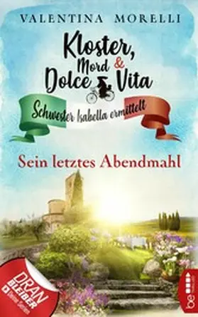 Morelli |  Kloster, Mord und Dolce Vita - Sein letztes Abendmahl | eBook | Sack Fachmedien