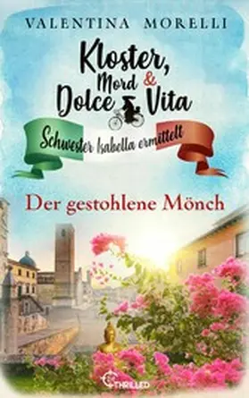 Morelli |  Kloster, Mord und Dolce Vita - Der gestohlene Mönch | eBook | Sack Fachmedien
