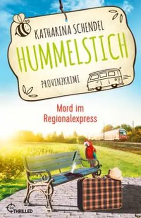 Schendel |  Hummelstich - Mord im Regionalexpress | eBook | Sack Fachmedien