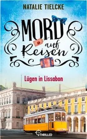 Tielcke |  Mord auf Reisen - Lügen in Lissabon | eBook | Sack Fachmedien
