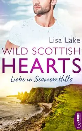 Lake |  Wild Scottish Hearts – Liebe in Seaview Hills | eBook | Sack Fachmedien