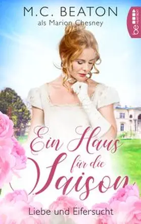 Chesney / Beaton |  Ein Haus für die Saison - Liebe und Eifersucht | eBook | Sack Fachmedien