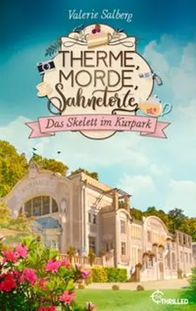 Salberg |  Therme, Morde, Sahnetorte. Das Skelett im Kurpark | eBook | Sack Fachmedien