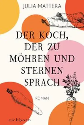 Mattera |  Der Koch, der zu Möhren und Sternen sprach | eBook | Sack Fachmedien