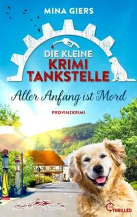 Giers |  Die kleine Krimi-Tankstelle - Aller Anfang ist Mord | eBook | Sack Fachmedien