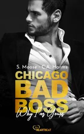 Moose / Harms |  Chicago Bad Boss – Why I'm Yours | eBook | Sack Fachmedien