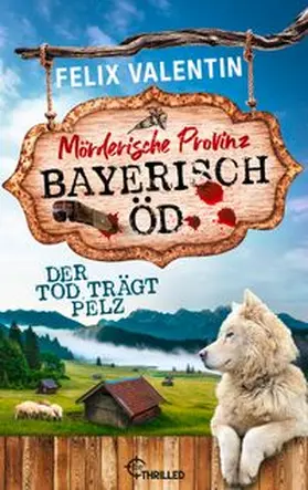 Valentin |  Bayerisch Öd - Der Tod trägt Pelz | eBook | Sack Fachmedien