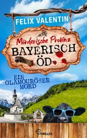 Valentin |  Bayerisch Öd - Ein glamouröser Mord | eBook | Sack Fachmedien