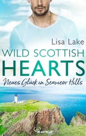 Lake |  Wild Scottish Hearts – Neues Glück in Seaview Hills | eBook | Sack Fachmedien