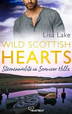 Lake |  Wild Scottish Hearts – Sternennächte in Seaview Hills | eBook | Sack Fachmedien
