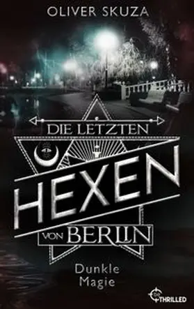 Skuza |  Die letzten Hexen von Berlin - Dunkle Magie | eBook | Sack Fachmedien