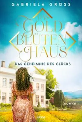 Groß |  Das Goldblütenhaus - Das Geheimnis des Glücks | eBook | Sack Fachmedien