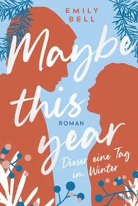 Bell |  Maybe this year - Dieser eine Tag im Winter | eBook | Sack Fachmedien