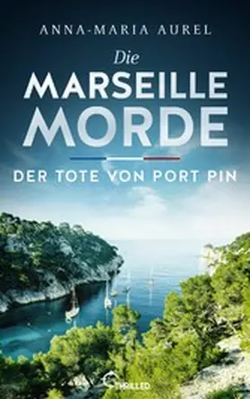 Aurel |  Die Marseille-Morde - Der Tote von Port Pin | eBook | Sack Fachmedien