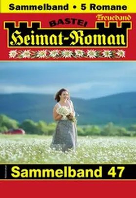 Merz / Eschbach / Kufsteiner |  Heimat-Roman Treueband 47 | eBook | Sack Fachmedien