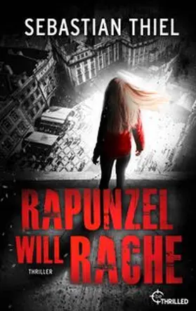 Thiel |  Rapunzel will Rache | eBook | Sack Fachmedien
