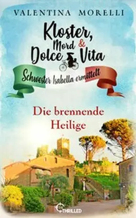 Morelli |  Kloster, Mord und Dolce Vita - Die brennende Heilige | eBook | Sack Fachmedien