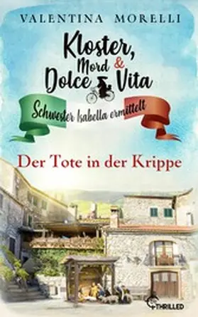 Morelli |  Kloster, Mord und Dolce Vita - Der Tote in der Krippe | eBook | Sack Fachmedien
